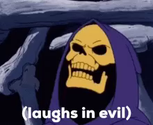 gif of Skeletor laughing with text "(laughs in evil)"
