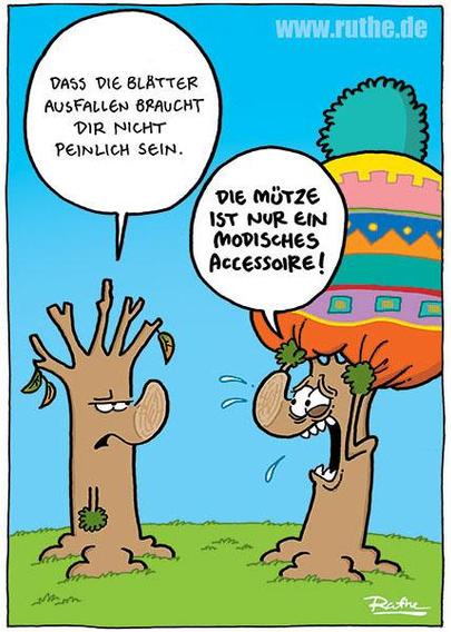 Zwei Bäume auf einer Wiese. Linker Baum (kahl): "Dass die Blätter ausfallen braucht dir nicht peinlich sein.". Rechter Baum (mit Strickmütze): "Die Mütze is nur ein modisches Accessoire!"
