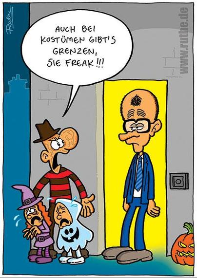 Es ist Halloween. Ein Vater, verkleidet als Freddy Krueger, steht mit seinen ebenfalls gruselig verkleideten Kindern vor einer geöffneten Tür, geöffnet vom irritiert guckenden Kanzler Merz. Vater (empört, tröstet seine weinenden Kinder): "Auch bei Kostümen gibt`s Grenzen, Sie Freak!"