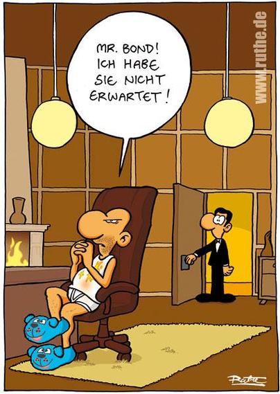 Der Bond-Bösewicht Blofeld sitzt in eingekleckerter Unterwäsche und mit Hausschuhen an in einem Sessel. Im Hintergrund öffnet James Bond die Tür. Blofeld (gelassen): "Mr. Bond! Ich habe Sie nicht erwartet!"